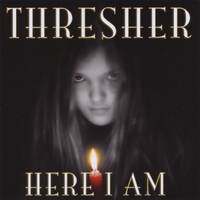 Thresher : Here I Am